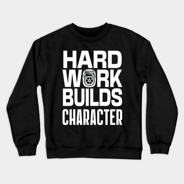 Hard work builds character Teamsters union worker gift shirt Crewneck Sweatshirt by laverdeden